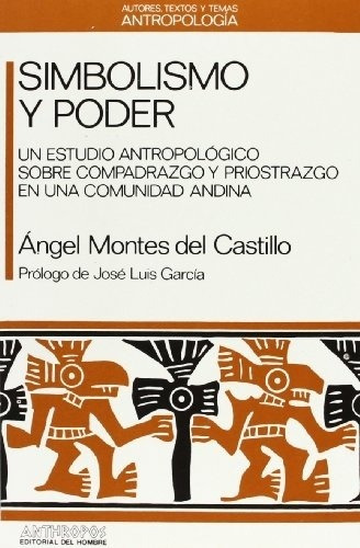 Simbolismo y poder. Un estudio antropológico sobre Compadraz, de Angel  Montes Del Castillo. Editorial Anthropos en español