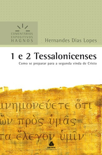 1 e 2 Tessalonicenses - Comentários Expositivos Hagnos: Como Se preparar para a segunda vinda de Cristo, de Lopes, Hernandes Dias. Série Comentários expositivos Hagnos Editora Hagnos Ltda, capa mole em português, 2007