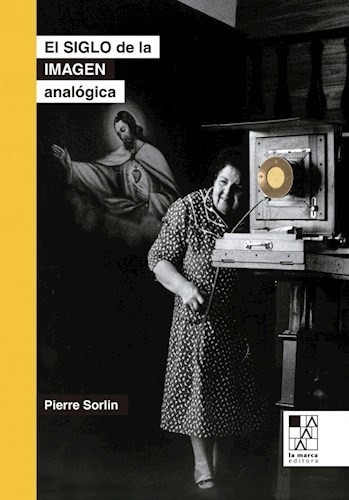 Libro El Siglo De La Imagen Analogica (2da Edicion) De Pierr