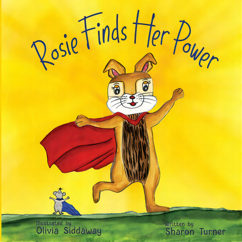 Rosie Finds Her Power: Helping Children Cope With Change And Uncertainty In Their World, De Turner, Sharon. Editorial Lightning Source Inc, Tapa Blanda En Inglés