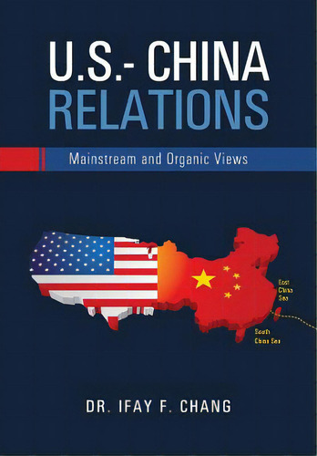U.s.- China Relations: Mainstream And Organic Views, De Chang, Ifay F.. Editorial Createspace, Tapa Blanda En Inglés