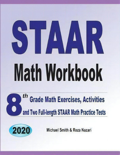 Staar Math Workbook : 8th Grade Math Exercises, Activities, And Two Full-length Staar Math Practi..., De Michael Smith. Editorial Math Notion, Tapa Blanda En Inglés