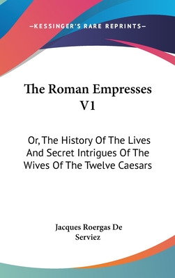 Libro The Roman Empresses V1: Or, The History Of The Live...