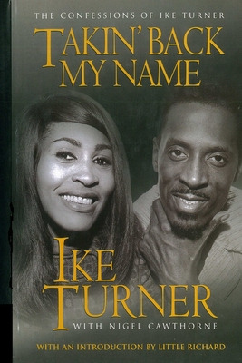 Libro Takin' Back My Name: The Confessions Of Ike Turner ...