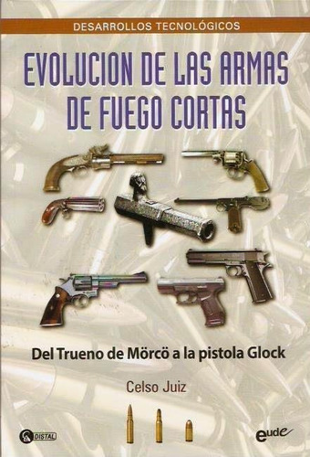 Evolucion De Las Armas De Fuego Cortas - Juiz, Celso