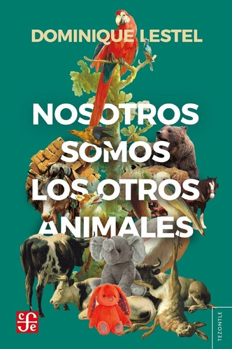 Libro Nosotros Somos Los Otros Animales - Dominique Lestel