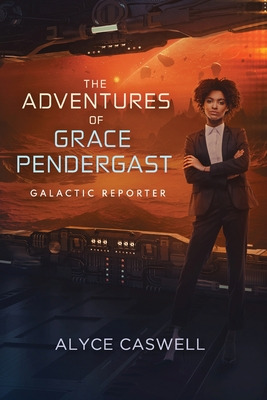 Libro The Adventures Of Grace Pendergast, Galactic Report...
