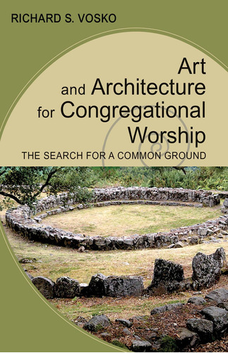 Libro Art And Architecture For Congregational Worship: The