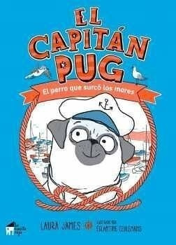 Capitán Pug, El -el Perro Que Surcó Los Mares-
