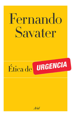 Etica De Urgencia De Fernando Savater - Ariel