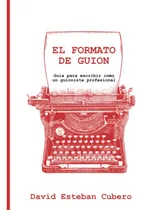 Comprar Libro: El Formato De Guion: Guía Para Escribir Como Un Guion
