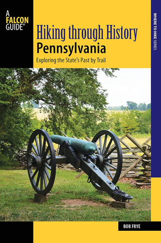 Libro: Hiking Through History Pennsylvania: Exploring The By