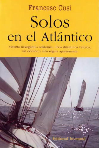 Solos En El Atlantico, De Cusi Francesc. Juventud Editorial, Tapa Blanda En Español, 1900