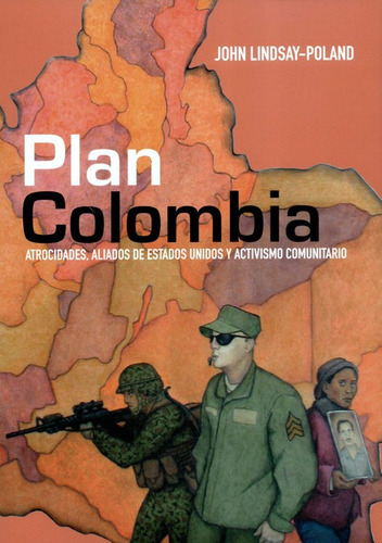 Plan Colombia Atrocidades Aliados De Estados Unidos Y Activi