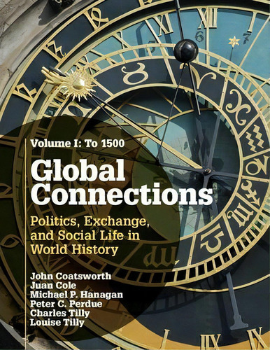 Global Connections: To 1500 Volume 1: Politics, Exchange, And Social Life In World History, De John Coatsworth., Vol. 1. Editorial Cambridge University Press, Tapa Blanda En Inglés