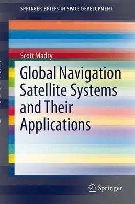 Global Navigation Satellite Systems And Their Application...