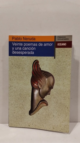 Veinte Poemas De Amor Y Una Cancion Desesperada - P. Neruda