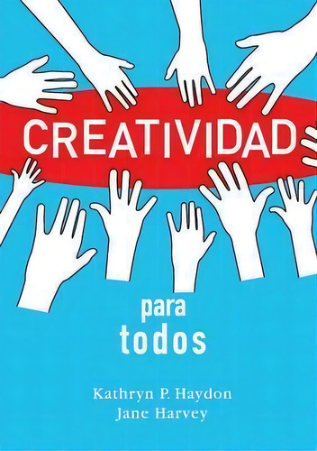 Creatividad Para Todos, De Kathryn P Haydon. Editorial Sparkitivity Llc, Tapa Blanda En Español
