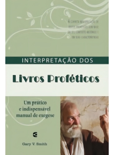 Interpretação Dos Livros Proféticos: Um Prático E Indispensável Manual De Exegese, De Gary V. Smith. Interpretando, Vol. Único. Editorial Cultura Cristã, Capa Mole, Edição 1 Em Português, 2023