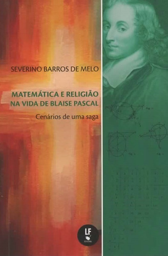 Matemática E Religião Na Vida De Blaise Pascal: Cenários