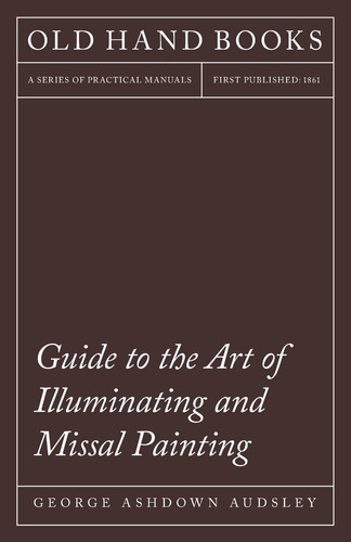 Libro: Guide To The Art Of Illuminating And Missal Painting: