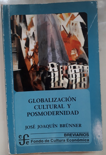 Globalización Cultural Y Posmodernidad - Brunner 