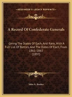 Libro A Record Of Confederate Generals : Giving The State...