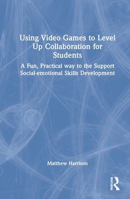 Libro Using Video Games To Level Up Collaboration For Stu...