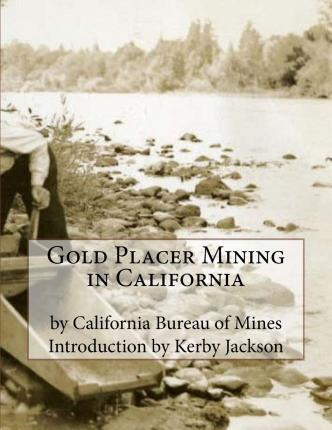 Libro Gold Placer Mining In California - California Burea...