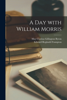 Libro A Day With William Morris - Byron, May Clarissa Gil...