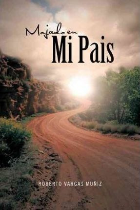 Mojado En Mi Pais - Roberto Vargas Mu Iz (paperback)