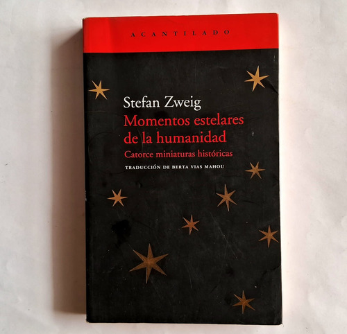 Momentos Estelares De La Humanidad. Stefan Zweig.