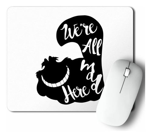 Mouse Pad We're All Mad Here (d1326 Boleto.store)