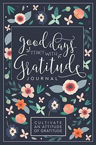 Good Days Start With Gratitude A 52 Week Guide To..., De Press, Pretty Sim. Editorial Createspace Independent Publishing Platform En Inglés