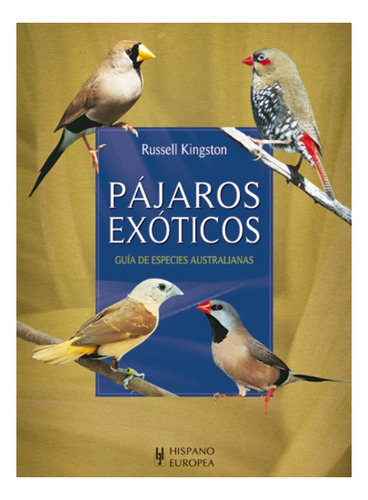 Pajaros Exoticos . Guia De Especies Australianas