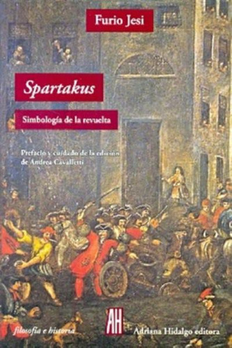 Spartakus, De Furio Jesi. Editorial Adriana Hidalgo (g), Tapa Blanda En Español, 2014