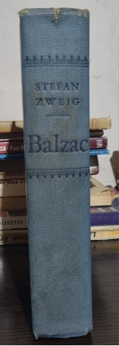 Balzac. Stefan Zweig. T. Dura. Año 1949 Editorial Jackson 