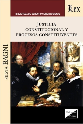 Justicia Constitucional Y Procesos Constituyentes, De Bagni, Silvia. Editorial Olejnik, Tapa Blanda En Español