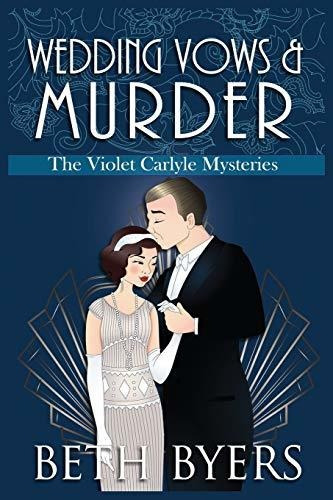 Wedding Vows And Murder A Violet Carlyle Cozy Historical My, De Byers, Beth. Editorial Independently Published, Tapa Blanda En Inglés, 2019