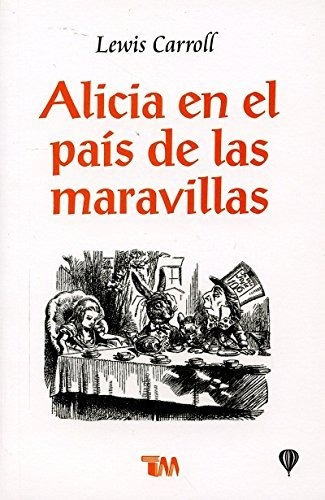 Libro Alicia En El Pais De Las Maravillas/ Alice In Wonder