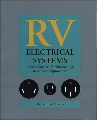 Rv Electrical Systems: A Basic Guide To Troubleshooting, Repairing And Improvement, De Bill Moeller. Editorial Mcgraw-hill Education - Europe, Tapa Blanda En Inglés