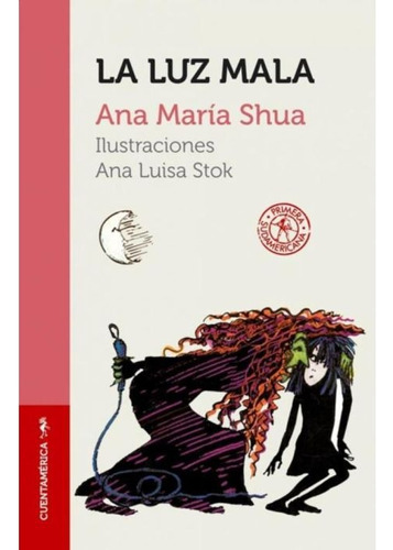 La Luz Mala (cuentamerica) - Shua A (libro) - Nuevo