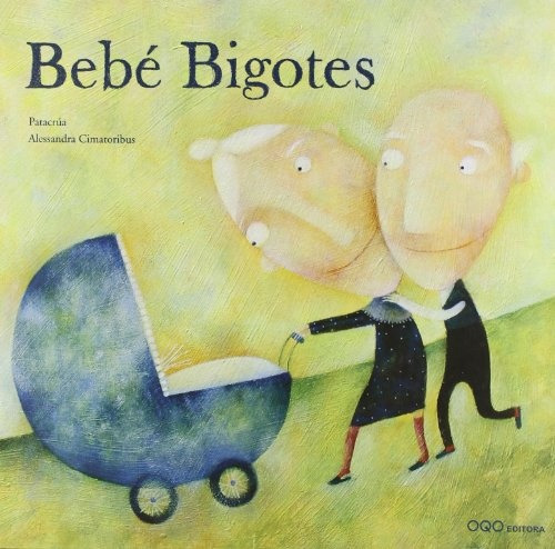 Bebe Bigotes - Patacrúa Y Alessandra Cimatoribus