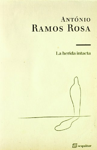 Libro La Herida Intacta  De Rosa Antonio Ramos