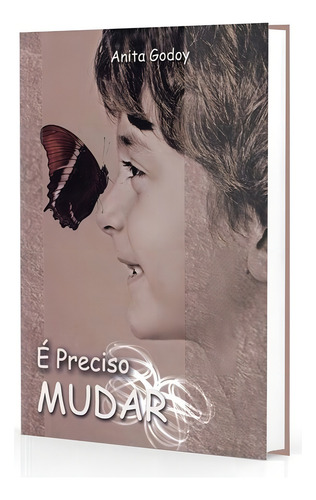 É Preciso Mudar: Não Aplica, de : Anita Godoy. Não aplica, vol. Não Aplica. Editorial PORTAL DA LUZ, tapa mole, edición não aplica en português, 2010