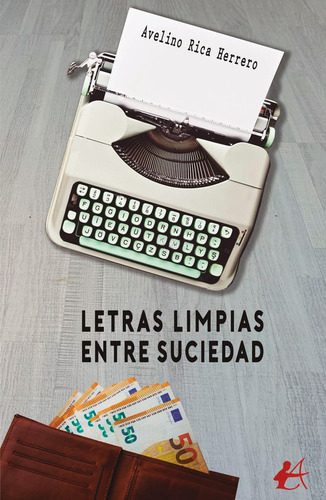 Letras Limpias Entre Suciedad, De Avelino Rica Herrero. Editorial Adarve, Tapa Blanda En Español, 2023