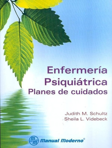 ENFERMERIA PSIQUIATRICA. PLANES DE CUIDADOS., de SCHULTZ, JUDITH M.. Editorial MANUAL MODERNO en español