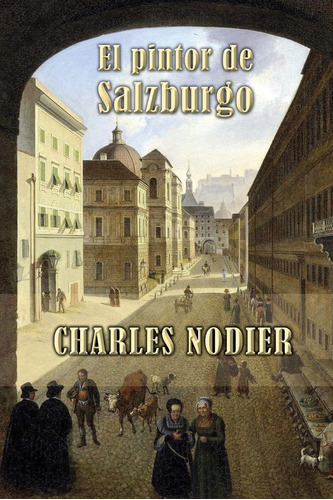 Libro El Pintor Salzburgo - Charles Nodier