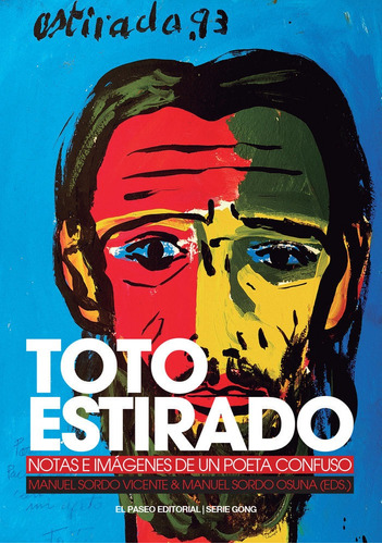 Toto Estirado. Notas E Imagenes De Un Poeta Confuso, De Sordo Osuna (eds.), Manuel. Editorial El Paseo/serie Gong, Tapa Blanda En Español