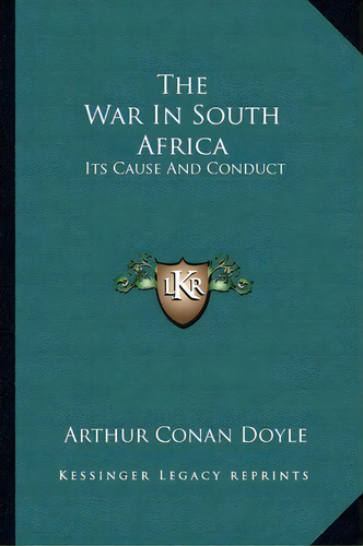 The War In South Africa, De Sir Arthur An Doyle. Editorial Kessinger Publishing, Tapa Blanda En Inglés